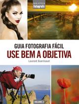 Livro - Guia Fotografia Fácil Volume 2: Use bem a objetiva