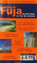 Livro Guia Fuja de São Paulo no Fim de Semana - Livro Guia de Viagens Curtas para todos os Gostos
