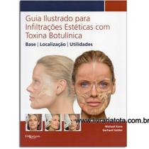 Livro - Guia Ilustrado para Infiltrações Estéticas com Toxina Botulínica - Base, Localização, Utilidades - Kane - DiLivros