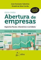 Livro - Guia para Abertura de Empresas - Aspectos fiscais, Tributários e Contábeis - Cálculos, Modelos, Exemplos Práticos Livro - Guia para Abertura de Empresas - Aspectos fiscais, Tributários e Contábeis - Cálculos, Modelos, Exemplos Práticos