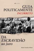 Livro - Guia politicamente incorreto da escravidão ao juro - Editora viseu