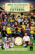 Livro - Guia politicamente incorreto do futebol - Edição econômica