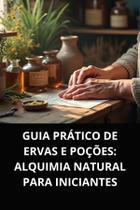 Livro guia prático de ervas e poções alquimia natural para iniciantes