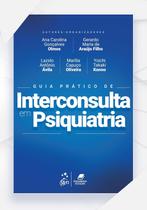 Livro - Guia Prático de Interconsulta Em Psiquiatria Livro - Guia Prático de Interconsulta Em Psiquiatria