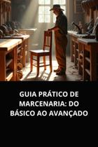 Livro guia prático de marcenaria do básico ao avançado
