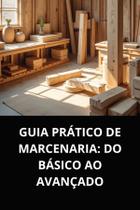 Livro guia prático de marcenaria do básico ao avançado
