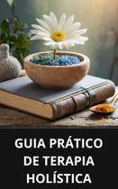 Livro Guia Prático de Terapia Holística