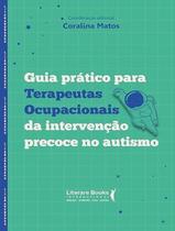 Livro - Guia Pratico Para Terapeutas Ocupacionais Da Intervencao Precoce No Autismo Livro - Guia Pratico Para Terapeutas Ocupacionais Da Intervencao Precoce No Autismo