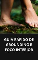 Livro Guia Rápido de Grounding e Foco Interior