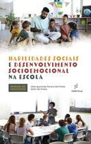 Livro - Habilidades sociais e desenvolvimento socioemocional na escola