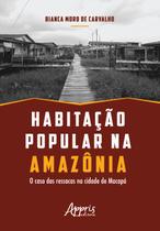 Livro - Habitação popular na amazônia: o caso das ressacas na cidade de macapá