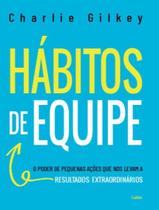 Livro - Habitos De Equipe - O Poder De Pequenas Acoes Que Nos Levam A Resultados Extraordinarios - CULTRIX