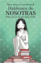 Livro - Hablemos De Nosotras: Reflexiones De Una Ginecóloga Rebelde