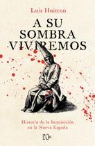 Livro Hachette+ A su sombra viviremos de Luis Huitron Livro Hachette+ A su sombra viviremos de Luis Huitron