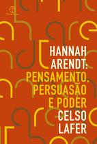Livro - Hannah Arendt: Pensamento, persuasão e poder Livro - Hannah Arendt: Pensamento, persuasão e poder