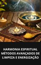 Livro harmonia espiritual métodos avançados de limpeza e energização