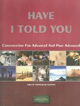 Livro - Have I Told You - Conversation For Advanced And Post Advanced