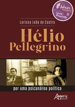 Livro - Hélio Pellegrino: Por Uma Psicanálise Política - Vencedor Prêmio Jabuti Acadêmico 2025 Livro - Hélio Pellegrino: Por Uma Psicanálise Política - Vencedor Prêmio Jabuti Acadêmico 2025