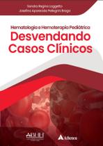 Livro - Hematologia e Hemoterapia Pediátrica - Desvendando Casos Clínicos