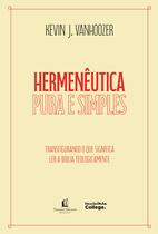 Livro - Hermenêutica pura e simples – Transfigurando o que significa ler a Bíblia teologicamente