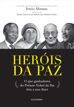 Livro - Heróis da Paz - O que ganhadores do Prêmio Nobel da Paz têm a nos dizer Livro - Heróis da Paz - O que ganhadores do Prêmio Nobel da Paz têm a nos dizer