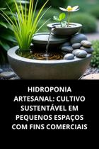 Livro Hidroponia Artesanal Cultivo Sustentável em Pequenos Espaços com Fins Comerciais Livro Hidroponia Artesanal Cultivo Sustentável em Pequenos Espaços com Fins Comerciais