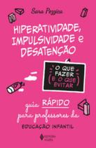 Livro Hiperatividade Impulsividade e Desatenção O que fazer e o que evitar Sara Pezzica