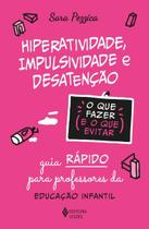 Livro Hiperatividade Impulsividade e Desatenção O que fazer e o que evitar Sara Pezzica