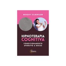 Livro - Hipnoterapia Cognitiva - Condicionamento Aversivo a Doces - Silberfarb