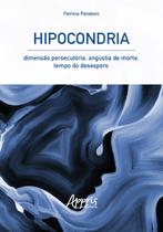 Livro - Hipocondria: dimensão persecutória, angústia de morte, tempo do desespero