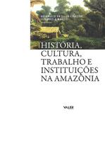 Livro - História, cultura, trabalho e instituições na Amazônia