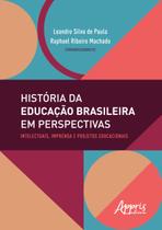 Livro - História da educação brasileira em perspectivas: intelectuais, imprensa e projetos educacionais