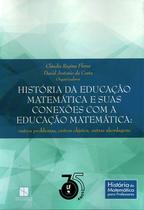 Livro - História da Educação Matemática e suas conexões com a Educação Matemática: outros problemas, outros objetos, outras abordagens Livro - História da Educação Matemática e suas conexões com a Educação Matemática: outros problemas, outros objetos, outras abordagens