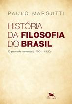 Livro - História da filosofia do Brasil (1500-hoje) - 1ª parte
