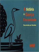Livro - Historia Da Garca Encantada, A