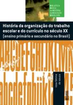 Livro - História da organização do trabalho escolar do currículo no século XX