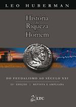 Livro - História da Riqueza do Homem - Do Feudalismo ao Século XXI