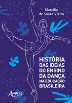 Livro - História das ideias do ensino da dança na educação brasileira