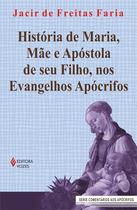 Livro - História de Maria, mãe e apóstola de seu Filho, nos evangelhos apócrifos