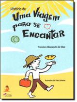Livro - Historia De Uma Viagem Para Se Encantar