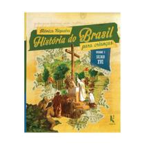 Livro História do Brasil para crianças : século XVI - volume 1 - Mônica Siqueira - Kírion