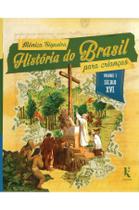 Livro - História do Brasil para crianças: vol. I – século XVI Livro - História do Brasil para crianças: vol. I – século XVI
