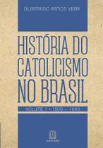 Livro - História do catolicismo no Brasil - Volume 1 - (1500-1889)