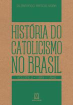 Livro - História do catolicismo no Brasil - Volume 2 - (1889-1945)