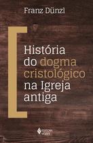 Livro - História do dogma cristológico na Igreja antiga Livro - História do dogma cristológico na Igreja antiga