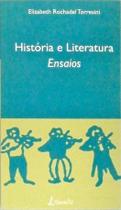 Livro: História e Literatura: Ensaios Autor: Elizabeth Rochadel Torresini (Novo, Lacrado) - Literalis