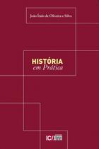 Livro: História em Prática: Atividades para o Ensino em Sala de Aula Autor: João Ítalo de Oliveira e Silva (Novo, Lacrado)