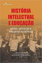Livro Historia Intelectual E Educacao - Artes, Artistas - PACO EDITORIAL