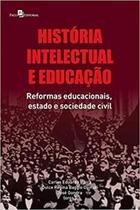 Livro Historia Intelectual E Educacao - Reformas - PACO EDITORIAL