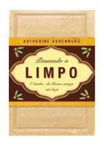 Livro História Mundial Passando a Limpo - A Fascinante História do Banho da Roma Antiga aos dias Atuais : Descubra a incrível evolução do banho ao longo dos séculos